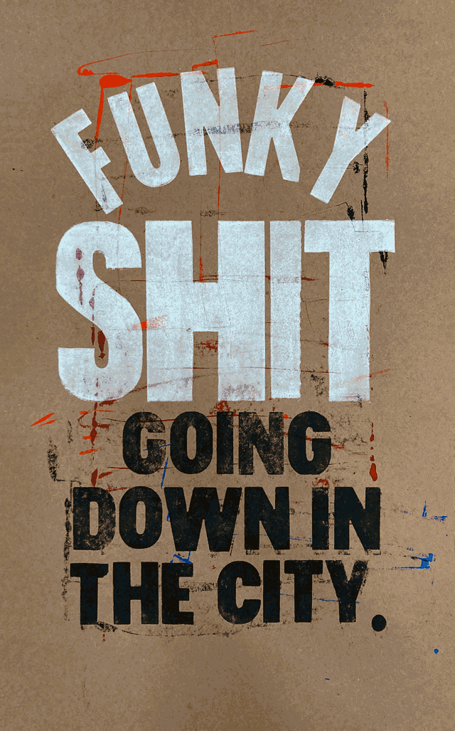 Animatedletterpress prints reading FUNKY SHIT GOING DOWN IN THE CITY lyric from Steve Miller Band.